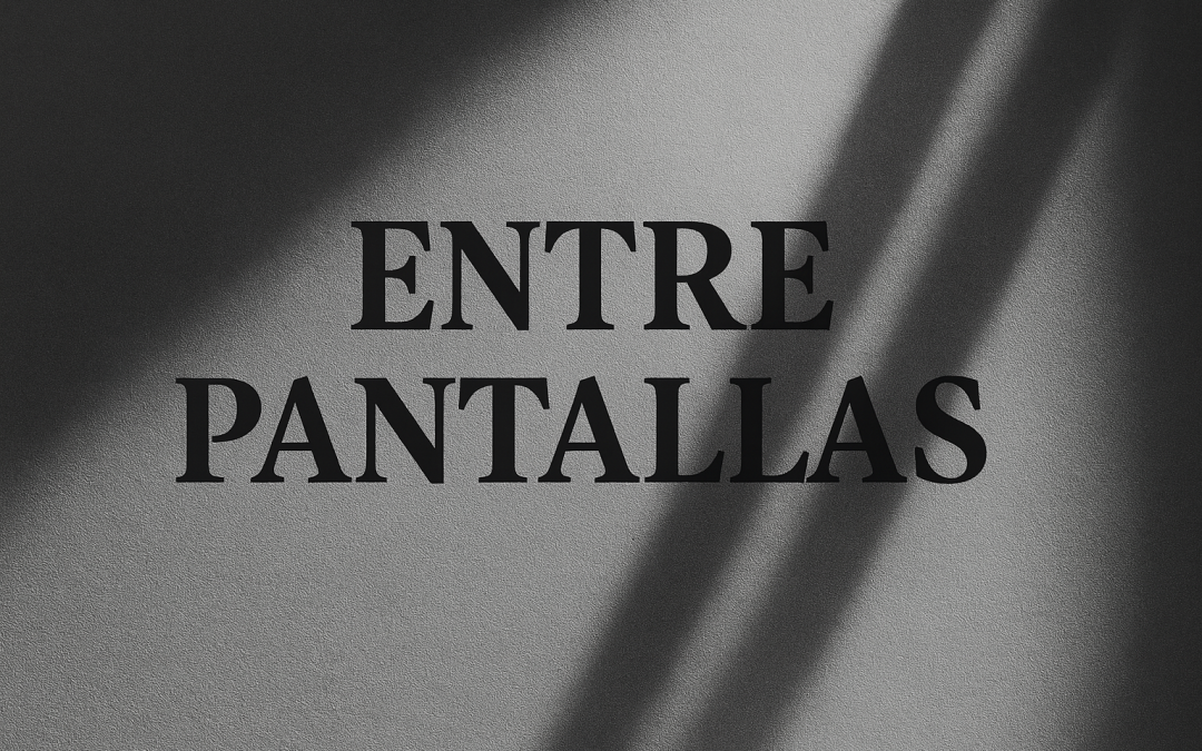 ENTRE PANTALLAS